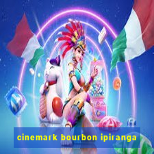 cinemark bourbon ipiranga